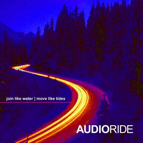 Audioride: Join Like Water / Move Like Tides