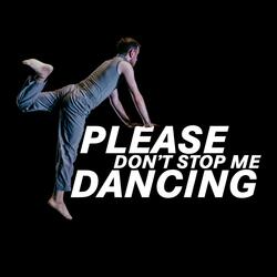 Please Don't Stop Me Dancing