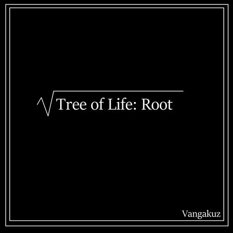 Tree of Life: Root
