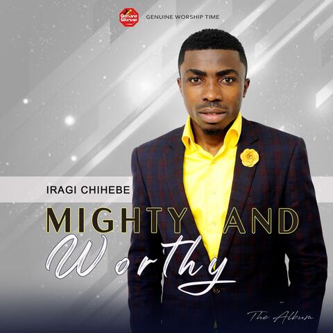 Mighty and Worthy