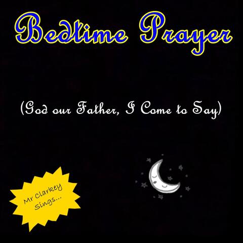 Bedtime Prayer (God Our Father, I Come to Say)