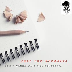 Don't Wanna Wait Till Tomorrow