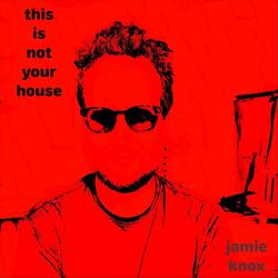 This Is Not Your House