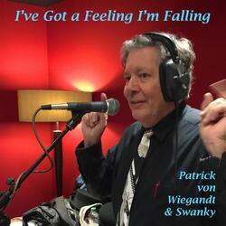 I've Got a Feeling I'm Falling