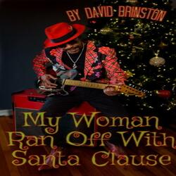 My Woman Ran off with Santa Claus