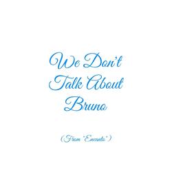 We Don't Talk About Bruno (From "Encanto")