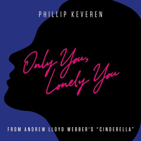Only You, Lonely You (From Andrew Lloyd Webber's "Cinderella")