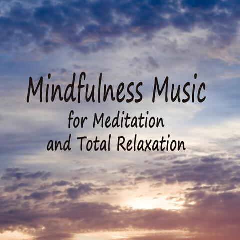 Mindfulness Music for Meditation and Total Relaxation