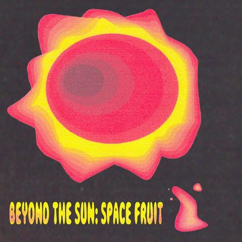 Beyond the Sun: Space Fruit 2