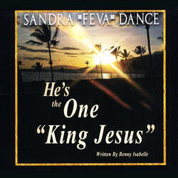 He's the One "King Jesus" (feat. Sandra "Feva" Dance)