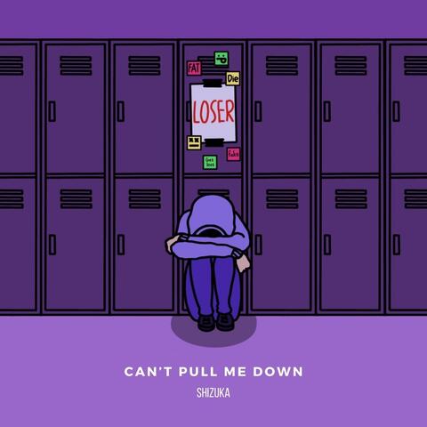Can't Pull Me Down