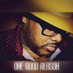 One Good Reason