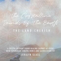 The Crystalline Sounds of the Earth - The Land: Cherish