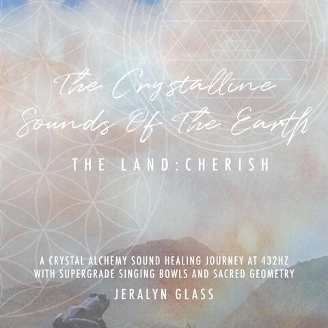 The Crystalline Sounds of the Earth - The Land: Cherish