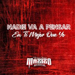 Nadie Va a Pensar en Ti Mejor Que Yo