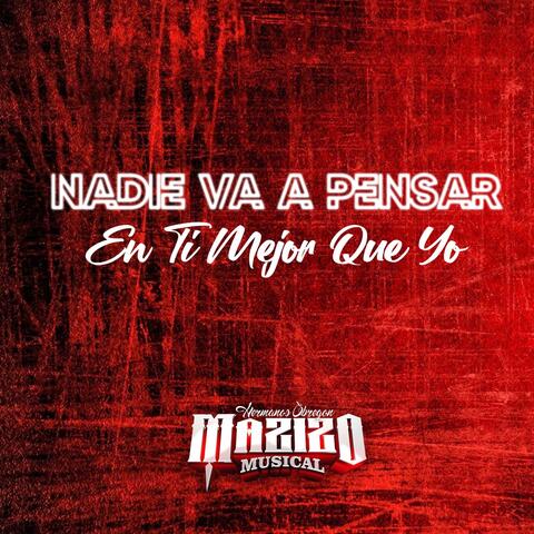 Nadie Va a Pensar en Ti Mejor Que Yo