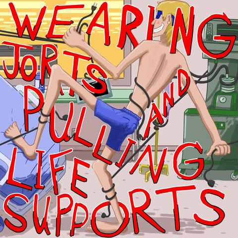 Wearing Jorts and Pulling Life Supports
