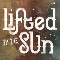 Lifted By the Sun