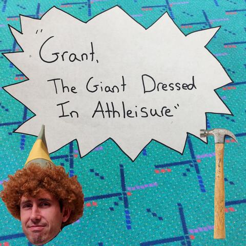 Grant, The Giant Dressed in Athleisure