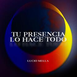 Tu Presencia Lo Hace Todo