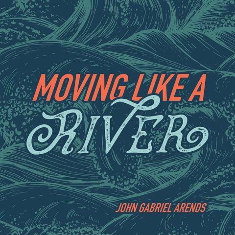 Moving Like a River