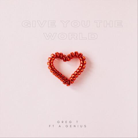 Give You the World (feat. A.Genius)