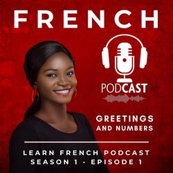 Learn French Podcast: Greetings Episode 1, Pt. 7