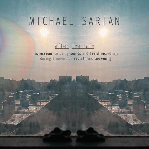 After the Rain: Impressions on Daily Sounds and Field Recordings During a Moment of Rebirth and Awakening