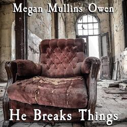 He Breaks Things
