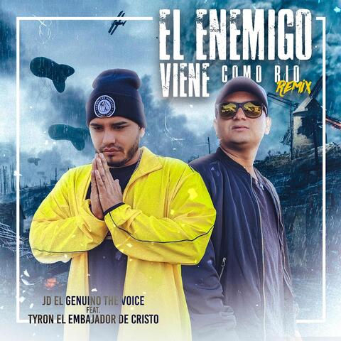 El Enemigo Viene Como Rio (Remix) [feat. Tyron el Embajador de Cristo]