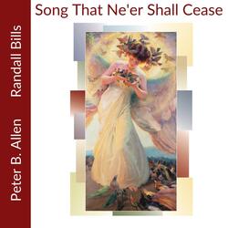 The Song That Ne’er Shall Cease (feat. Randall Bills)