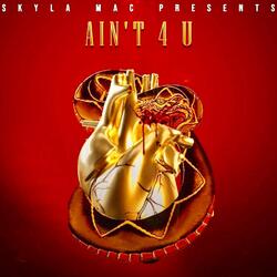 Ain’t 4 U
