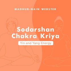 Sodarshan Chakra Kriya (Yin and Yang Energy)