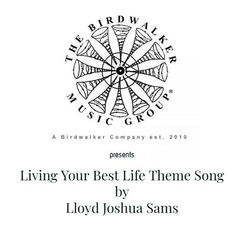 The Birdwalker Music Group Presents: Living Your Best Life Theme Song