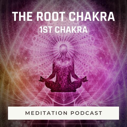 Meditation Podcast: The Root Chakra (1st Chakra)