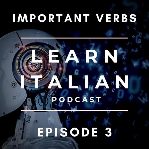 Learn Italian Podcast: Important Verbs (Episode 3)