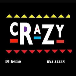 Crazy (feat. DJ Kemo)