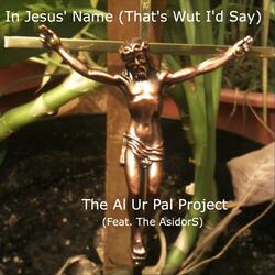 In Jesus' Name (That's Wut I'd Say) [feat. The AsidorS]