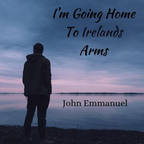 I'm Going Home to Irelands Arms