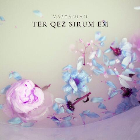 Ter Qez Sirum Em