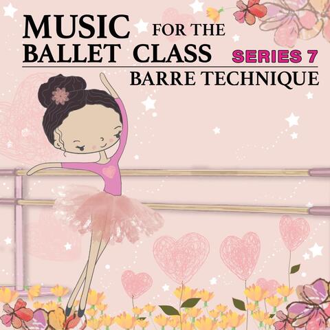 Music for the Ballet Class Series 7 (Barre Technique)