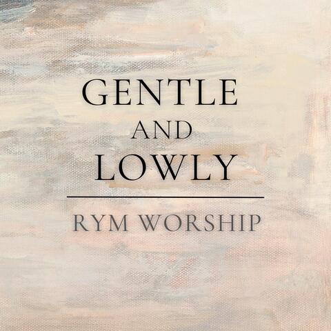 Gentle and Lowly (feat. Rachel Stevener)