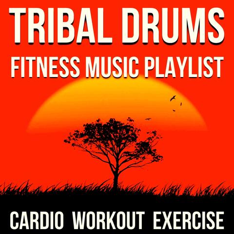 Tribal Drums Fitness Music Playlist (Cardio Workout Exercise)