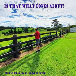 Is That What Loves About?