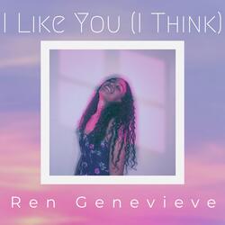 I Like You (I Think)