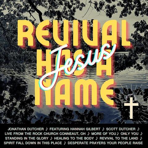 Jesus (Revival Has a Name) [Live] [feat. Hannah Gilbert & Scott Dutcher]