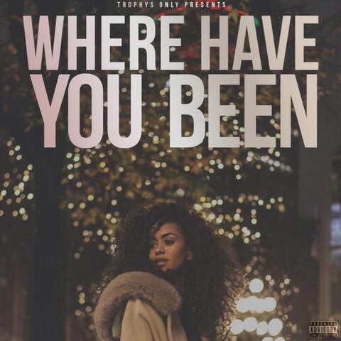 Where Have You Been (feat. No1drug & No1-NOAH)