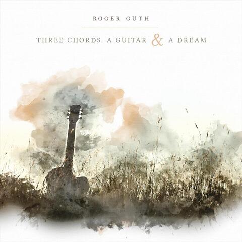 Three Chords, A Guitar & a Dream
