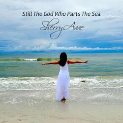 Still the God Who Parts the Sea