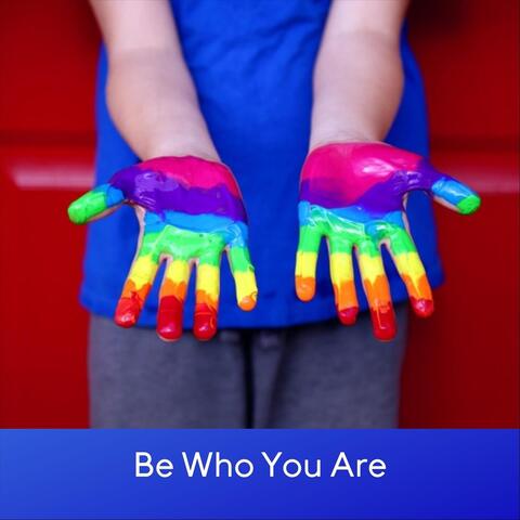 Be Who You Are